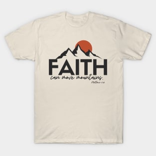 Faith can move mountains t-shirt T-Shirt